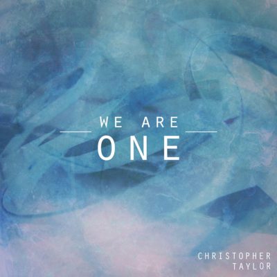 We Are One - Christopher Taylor